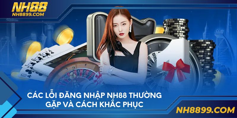 Các lỗi đăng nhập NH88 thường gặp và cách khắc phục