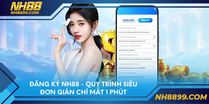 Đăng Ký NH88 - Quy Trình Siêu Đơn Giản Chỉ Mất 1 Phút